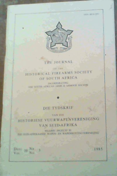 Image for The Journal of the Historical Firearms Society of South Africa incorporating the South African Arms & Armour Society / Die Tydskrif van die Historiese Vuurwapenvereniging van Suid-Afrika waarby ingelyf is die Suid-Afrikaanse Wapen- en Wapenrustingvereniging Deel / Vol 10 Nr / No 3 1985 The Journal of the Historical Firearms Society of South Africa incorporating the South African Arms & Armour Society / Die Tydskrif van die Historiese Vuurwapenvereniging van Suid-Afrika waarby ingelyf is die Suid-Afrikaanse Wapen- en Wapenrustingvereniging Deel / Vol 10 Nr / No 3 1985