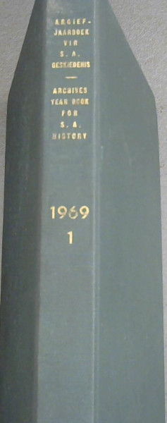 Archives Year Book for South African History - Thirty-Second Year - Vol 1 / Argiefjaarboek vir Suid-Afrikaanse Geskiedenis - Twee-en-dertigste jaargang - Deel 1