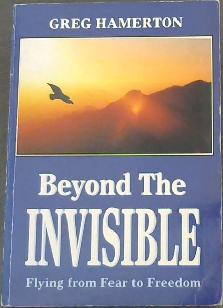 Beyond the invisible -Flying from Fear to Freedom (Flying from fear to Freedom)
