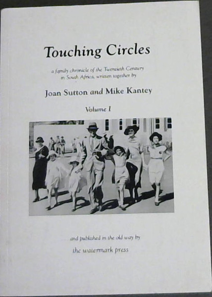 Touching Circles a family chronicle of the Twentieth Century in South Africa