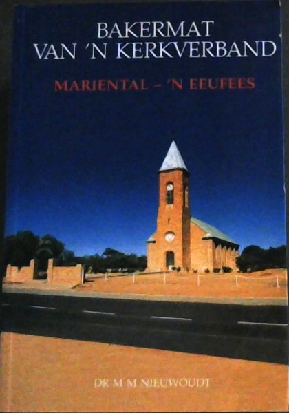 BAKERMAT VAN 'N KERKVERBAND - MARIENTAL - 'N EEUFEES (Eeufeesbundel van di Ned Geref Gemeente Mariental 1898 -1998