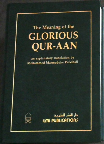 The Meaning of The Glorious Qur-aan - an explanatory translation (New Edited Edition)