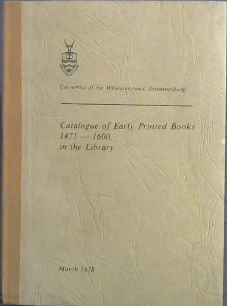 Image for Catalogue of Early Printed Books 1471 - 1600 in the Library Catalogue of Early Printed Books 1471 - 1600 in the Library