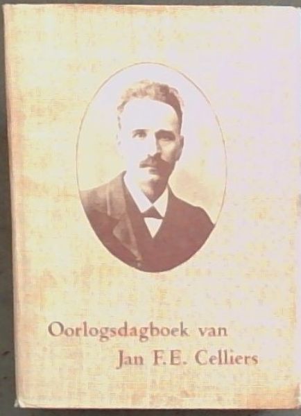 Oorlogsdagboek van Jan F. E. Celliers 1899-1902: Met inleiding, teksversorging en geskiedkundige aantekeninge