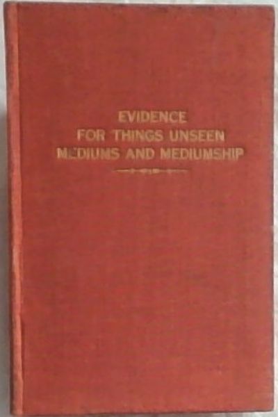 Evidence for the Unseen: Mediums and Mediumship