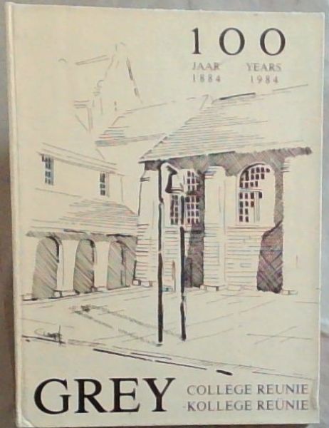 Grey College Reunie 100 Years 1884 - 1984 100 Jaar Grey-Kollege Reunie