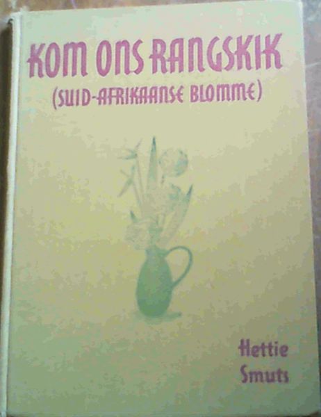 Kom Ons Rangskik : Suid-Afrikaanse Blomme