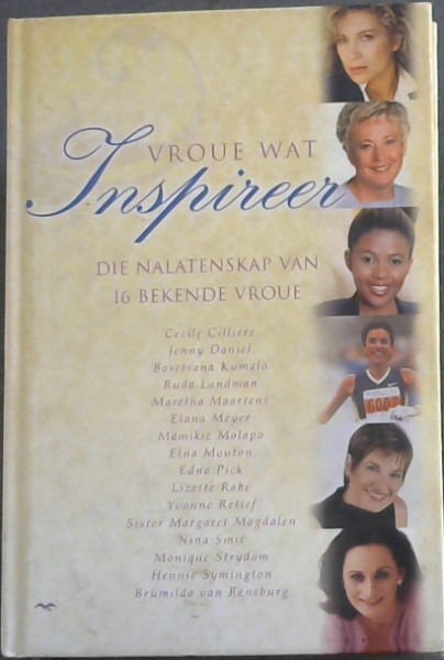 Vroue Wat Inspireer : Die Nalatenskap van 16 Bekende Vroue