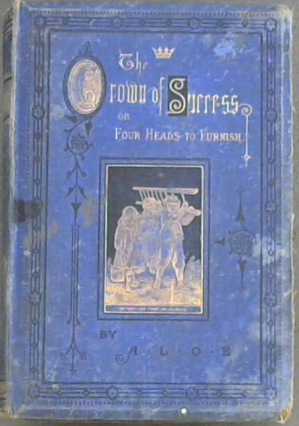 The Crown of Success ; or, Four Heads to Furnish