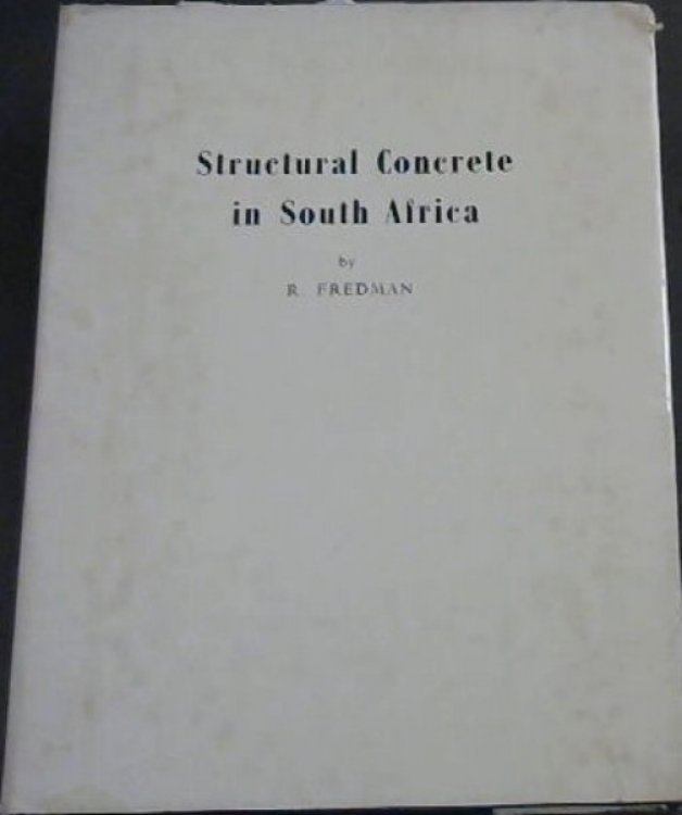 Structural Concrete in South Africa (Some observations on the development of reinforced and prestressed concrete from the time of Van Riebeeck to the Present day).