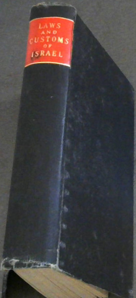 Law and Customs of Israel compiled from the codes Chayye Adam (Life of Man) Kizzur Shulchan Aruch (Condensed Code of Laws)