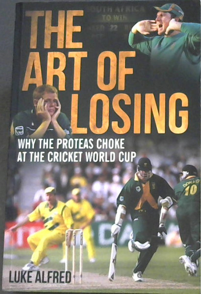 The art of losing: Why the Proteas choke at the Cricket World Cup