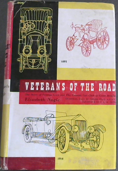 Veterans Of The Road - The History Of Veteran Cars And The Veteran Car Club Of Great Britain