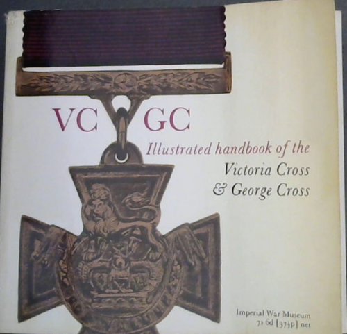 The Victoria Cross & George Cross illustrated handbook
