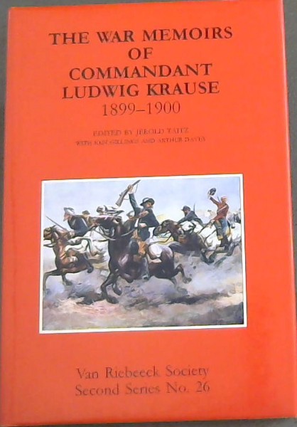 The war memoirs of Commandant Ludwig Krause, 1899-1900 (Second series Number 26 / Van Riebeeck Society)