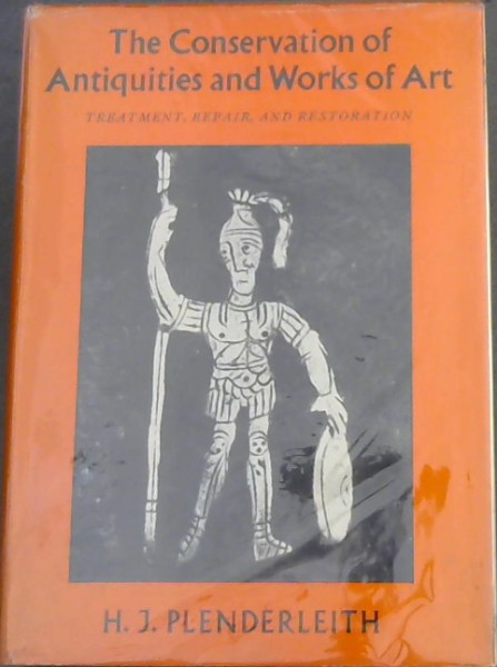THE CONSERVATION OF ANTIQUITIES AND WORKS OF ART - Treatment, Repair, and Restoration