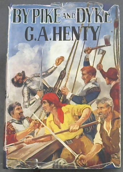 By Pike & Dyke : A Tale of the Rise of the Dutch Republic