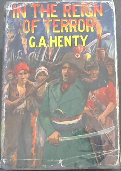 In The Reign of Terror : The Adventures of a Westminister Boy