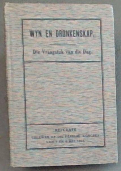 Wyn en Dronkenskap : Die Vraagstuk van die Dag