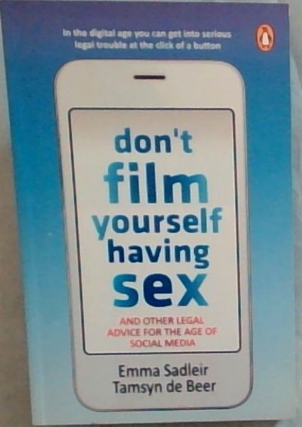 Don't Film Yourself Having Sex & Other Legal Advice For The Age Of Social Media