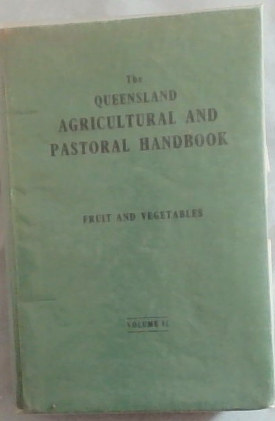 The Queensland Agricultural and Pastoral Handbook . volume 2. 2nd edition. Fruit and Vegitables