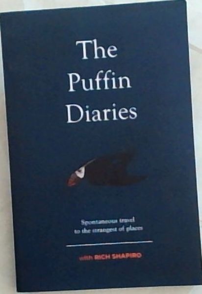 The Puffin Diaries: Spontaneous Travel To The Strangest Of Places