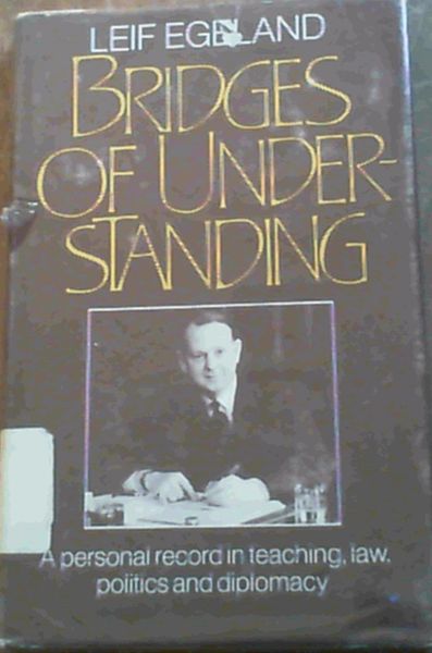 Bridges of Understanding: A Personal Record in Teaching, Law, Politics, and Diplomacy