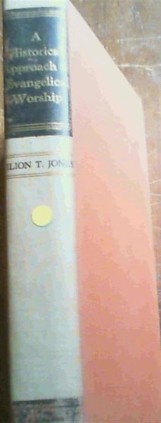 Image for A Historical Approach to Evangelical Worship A Historical Approach to Evangelical Worship