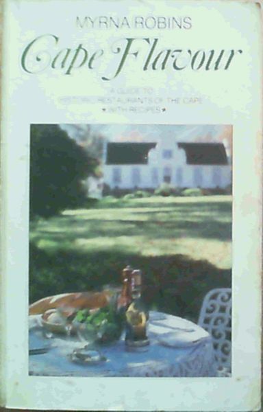 Cape Flavour : A Guide to Historic Restaurants of the Cape *with recipes*