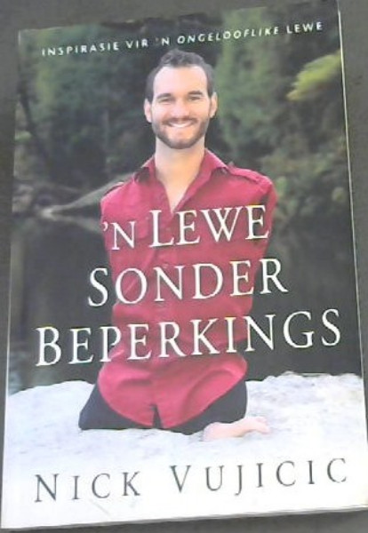 n' Lewe sonder Beperkings(Insparasie Vir 'n Ongeloodlike Lewe)