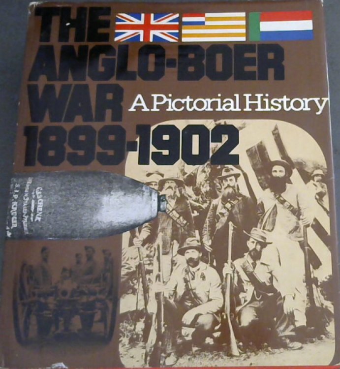 The Anglo-Boer War, 1899-1902: A pictorial history