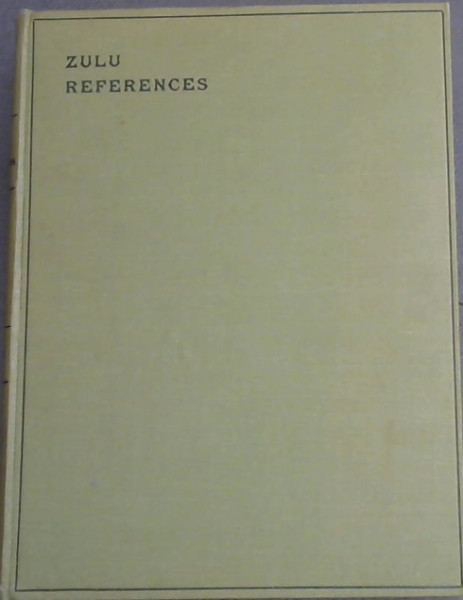 Image for ZULU REFERENCES - For Interpreters And Students ZULU REFERENCES - For Interpreters And Students