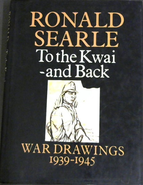 To the Kwai and back: war drawings, 1939-45