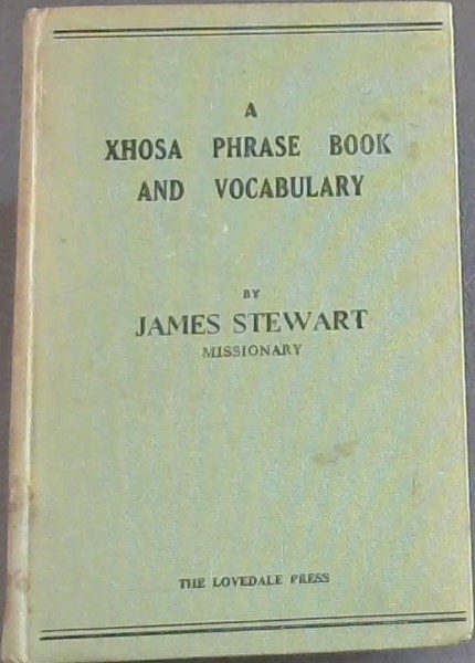 XHOSA PHRASE BOOK - (Formerly known as the 'Kafir Phrase Book