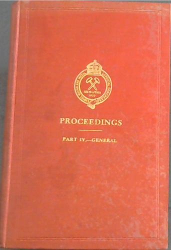 Third (Triennial) Empire Mining and Metallurgical Congress. held in South Africa, March 24th to May 9th, 1930 : Proceedings, Part 4 only. Papers and Discussions, General