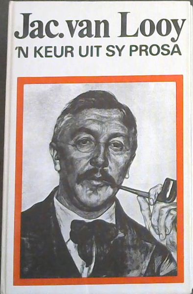 Jac. van Looy 'n Keur uit sy Prosa