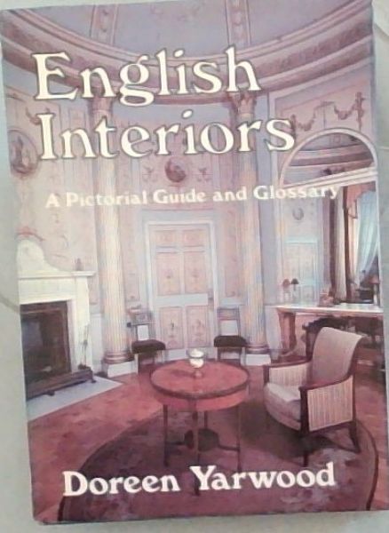 English Interiors: A Pictorial Guide and Glossary