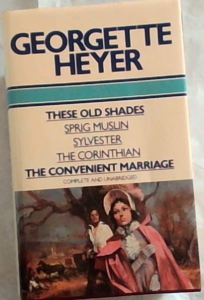 These Old Shades / Sprig Muslin / Sylvester / The Corinthian / The Convenient Marriage