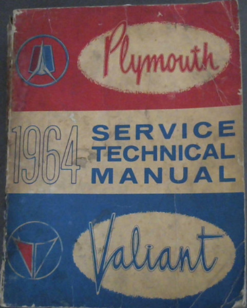 Plymouth and Valiant Service Technical Manual : VP-1 (Savoy, Belvedere, Fury (6 Cyl)) ; VP-2 (Savoy, Belvedere, Fury (8 Cyl)) ; VV-1 (V-100, V-200, Signet 200 (6 Cyl)) - 1964