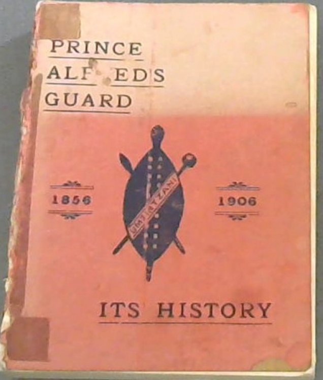 Prince Alfred's Guard: Its History - 1856-1906 - With Notes Relating to the Volunteer Movement in Port Elizabeth