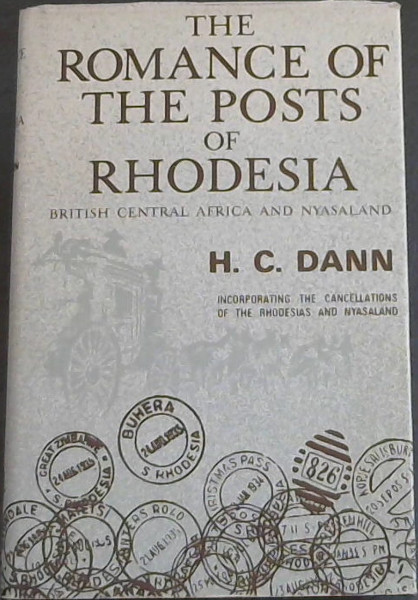 The romance of the posts of Rhodesia, British Central Africa, and Nyasaland ; and, The cancellations of the Rhodesias and Nyasaland