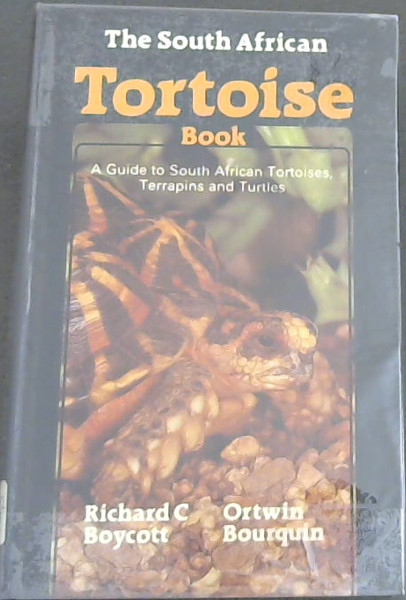 The South African tortoise book: A guide to South African tortoises, terrapins, and turtles