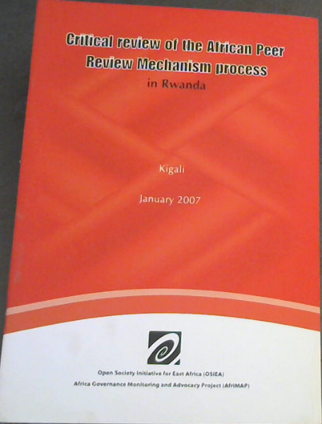 Critical revidw of the African Peer Review Mechanism process in Rwanda - Kigali, January 2007