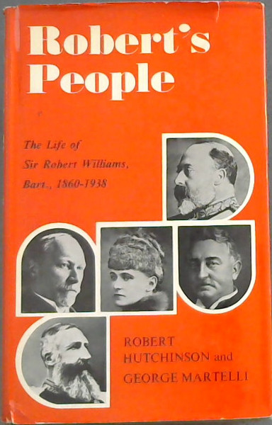 Robert's People: A Life of Sir Robert Williams, 1860-1938