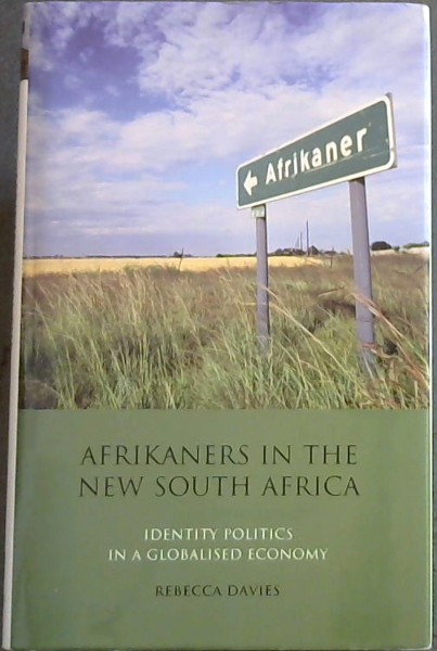 Afrikaners in the New South Africa: Identity Politics in a Globalised Economy (International Library of African Studies No. 23)