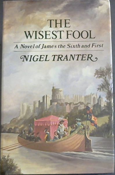 Wisest Fool: A Novel of James the Sixth and First
