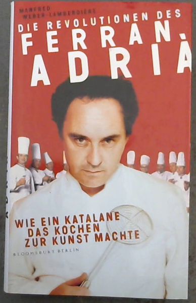 Die Revolutionen des Ferran Adri Wie ein Katalane das Kochen zur Kunst machte
