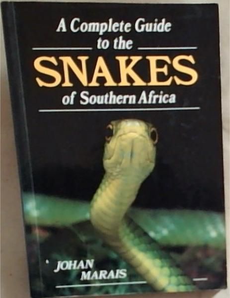 A Complete Guide to the Snakes of Southern Africa (South African Travel & Field Guides)