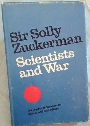 Scientists and War : The Impact of Science on Military and Civil Affairs