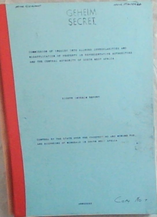 Commission of Inquiry into Alleged Irregularities and Misapplication of Property in Representative Authorities and the Central Authority of South West Africa. 8th Interim Report. control by the state over the prospecting and mining for , and Disposing of Minerals inn South West Africa. Annexure